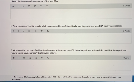 1. Describe the physical appearance of the pea DNA. B ETT, O Words 2. Were your experimental results what you expected to see