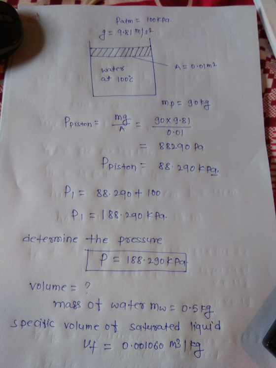 Sob Patm = 10otpa. 9 = 9.819)82 AF0.01m2 water at 100c Ppiston mg mpa gorg go x 9.8) 0.01 88290 Pa Ppiston = 88.290 kpq, PI=