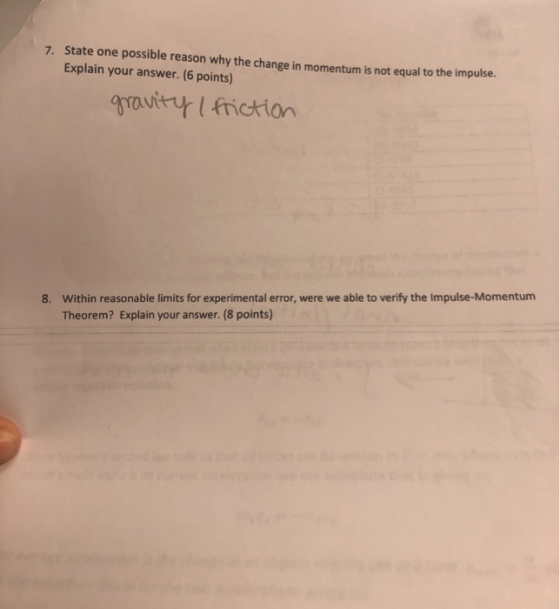 State one possible reason why the change in momentum is not equal to the impulse. Explain your answer. (6 points) 7. gravity