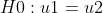 H0 :u1 = u2