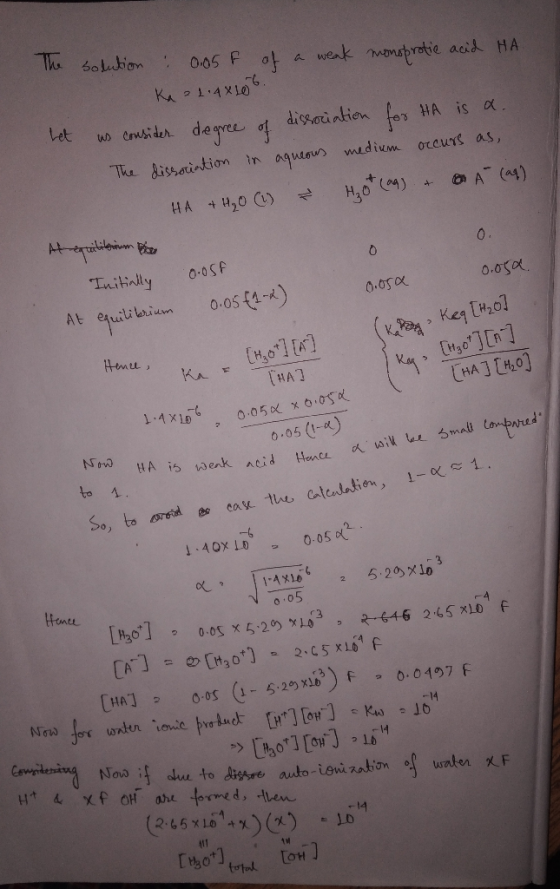 The Let solution : 0.05F of a weak monsprotie acid HA Ka a 1.4X10 us consider degree of dissociation for HA is a. The dissoci