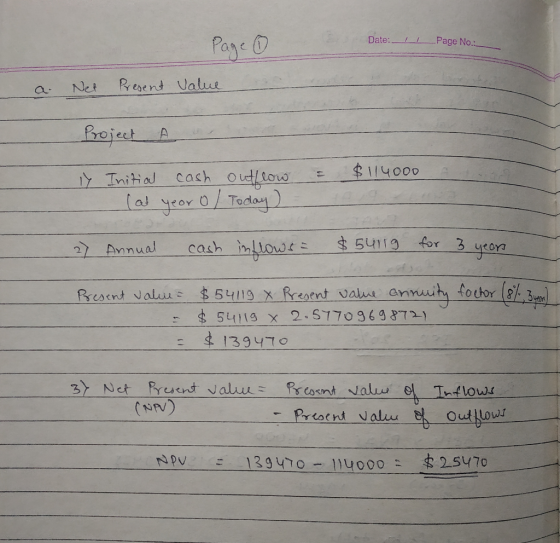 Date:11 Page No.:_ Page ① Present Value a Net Project A i = $114000 Ft Initial cash at year 0 outflow Today 27 Annual cash in