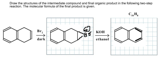 Draw the structures of the intermediate compound and final organic product in the following two-step reaction. The molecular