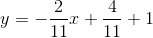 y=-\frac{2}{11}x+\frac{4}{11}+1