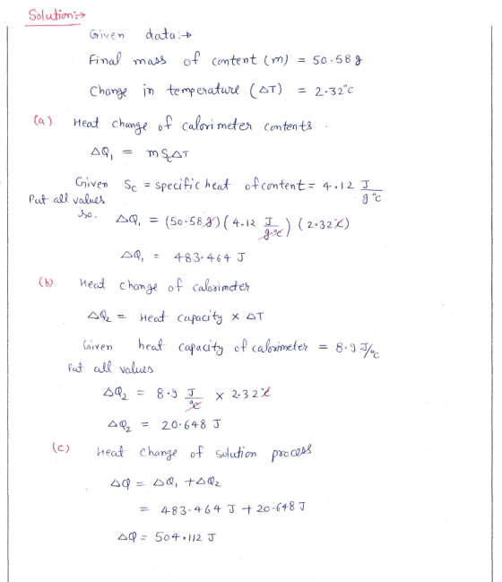 Solution Given data -> Finap mas of Content (m) = 50-58 g Chonge temperaturu (T232c Ca) Heat chanse of calori meter Comtent&