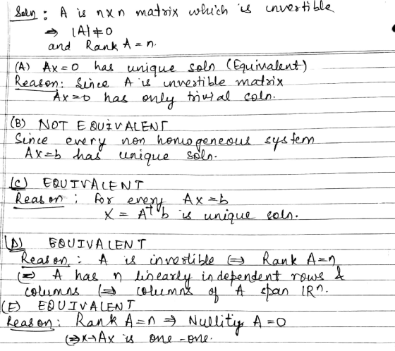 Soly : A is nxn matrix which is invertible LAO and Rank A=n. (A) Ax=0 has unique soln (Equivalent) Reason: Since A is investi