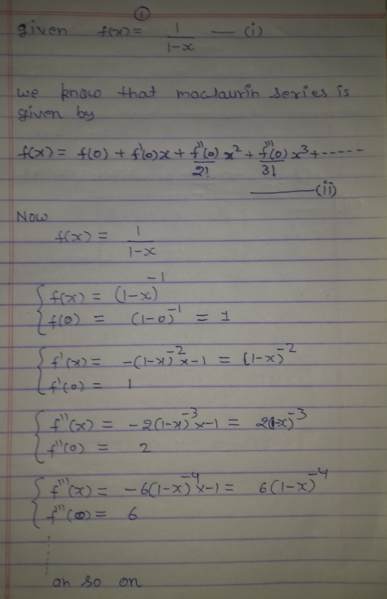 given fox)= I - i that maclaurin we know given by series is f(x) = f(0) + flox+ flox? + f(0)33. ------ -ci Now I-X fa) = (1-0
