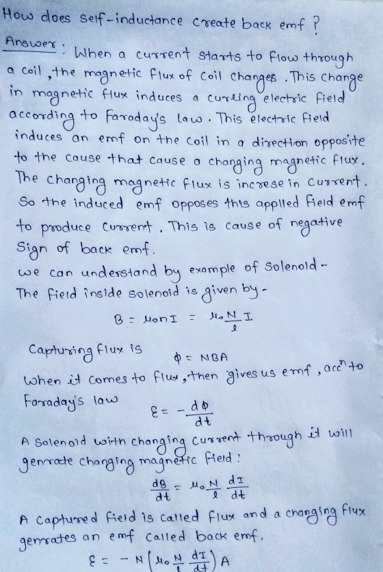 . This change curling electric field How does self-inductance create back emf ? Answer. When a current starts to flow through