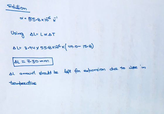 solution : 55.8x10 R Using AL=LODT OLE 3.94% 55-8xios x( 49.6- 15-8) AL=7.30mm AL amount should be left for expansion due to