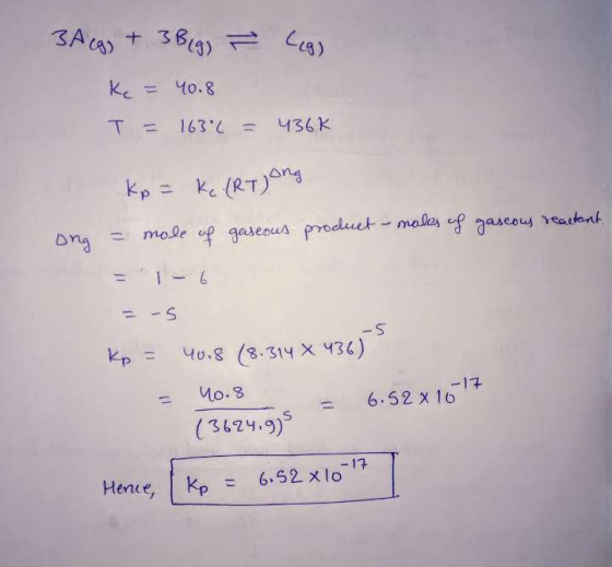 Legs 3A (g) + 3 Bigg - Ke = 40.8 T = 163.2 = 436k кр = E. (етуета = mole of gaseous product = 1 - 6 ong males of gaseous reac