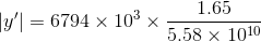 |y'| = 6794\times 10^{3} \times \frac{1.65}{5.58 \times 10^{10}}