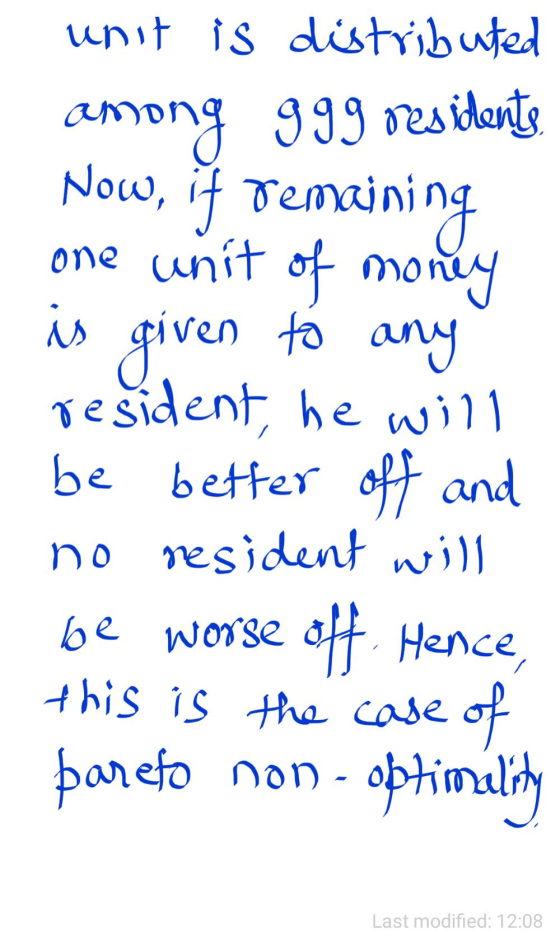 unit is distributed among 999 residente Now, if remaining one unit of money is given to any resident, he will be better off a