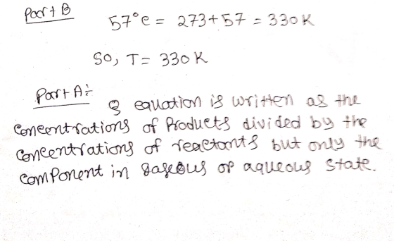 part 19 570 € = 273+57 - 330K so; T = 330k part At Part @ carnation is written as the Concentrations of products divided by t