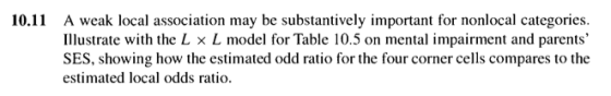 A weak local association may be substantively important for nonlocal categories. Illustrate with the L × L model for Table 10