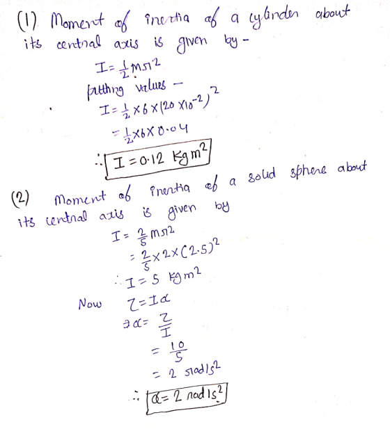 (1) Moment of inertia af a cylinder about its central axis is given by - I= fm512 filthng values - I= x6x120 X10-2) 3x6x0.04