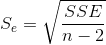 S_{e}= \sqrt{\frac{SSE}{n-2}}