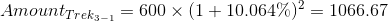 Amounttreks-, = 600 x (1 + 10.064%)2 = 1066.67