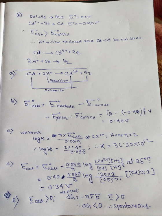 & 2Ht the Cd2+ + 2e H2O E = oor ca 52-0.405 I HI/H) 2 cd2+/cd Ht will be reduced and cd will be odi dised. cd 2H+ + 2e careez