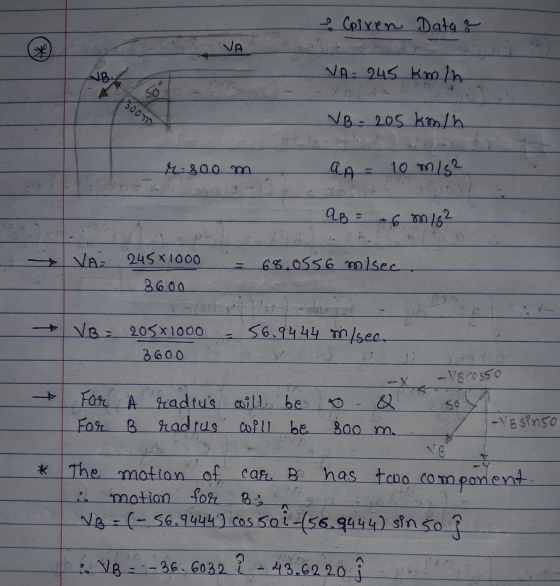 - Cpixen Data & VA B. NA- 245 kmln So soom VB - 205 km/h M:800 m AA 10 m/s2 AB= 6 m/s2 VA= 245X1000 68.0556 mlsec 3600 + VB 2