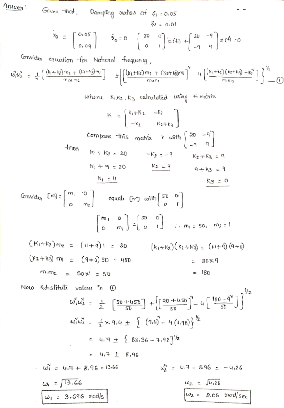 Answer! Given that, Damping watos of 6 -0.05 2 = 0.01 | xo - [O, Us 1 x = 0 ( 50 °1. CL) + 10.09 20 -9 1 C): 0 (t) =0 - 9 J C