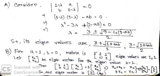 A) Consider. 112 a 1 =0 I b 2-2) of (1-) (2-0) - ab = 0. → -31 +(2-95) = 0 de 3 $ 19-4(2-ab) 2 1. So, its eigen values are, 3