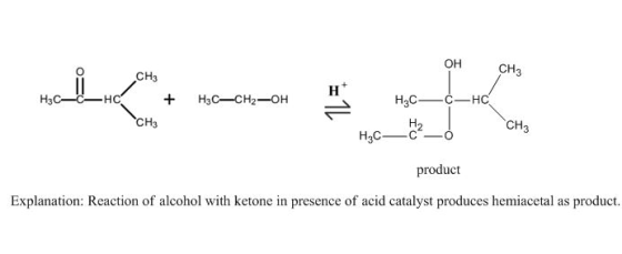 OH CH3 CH3 H H3C—C— HC + H3C-CH2-OH CH3 H2C— C-HC H20 - H₃C CH₃ product Explanation: Reaction of alcohol with ketone in prese