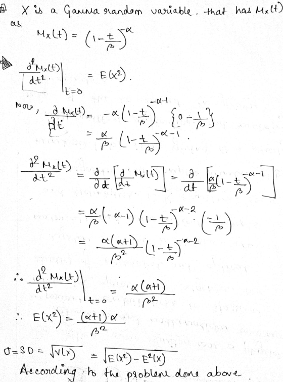 is a Gamma random variable. that has Mx (t) 7 x as 3 Mx (t) = (1-tja Malt) = E(X2) TE=0 - move, a Mall) -411-+) {o } - elefan