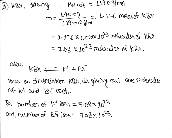 Tâm L01, 140.0% , Mel-uo+. - 119.5 ing) n=140.0g = 1.176 moles of kBr 119.00291mel = 1.17646.822x 1023 molecules of KB? = 7.0