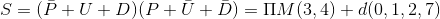 S=(\bar{P}+U+{D})({P}+\bar{U}+\bar{D})=\Pi M(3,4)+d(0,1,2,7)