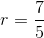 r=\frac{7}{5}
