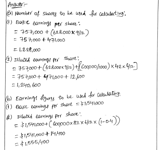 | Answer: (2) Number of shares to be used for calculating: (0) Basie earnings per share : = 757,000 +(628,000 9112) = 757,000
