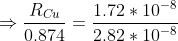\Rightarrow \frac{R_{Cu}}{0.874}= \frac{1.72*10^{-8}}{2.82*10^{-8}}