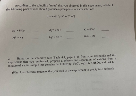 1. According to the solubility rules that you observed in this experiment, which of the following pairs of ions should prod
