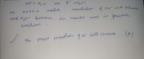 HF + H₂O - as Naol is added and Hot dureans, so driction F +H₂Oy concentrsion of on- will incluase evartion more in forward C