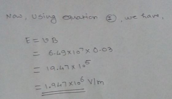 Na, 0sing uarion we have E 19B 6.49X107x 0-03 19.47x 10 =1.947X100 VIm