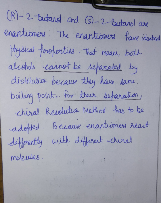 (R)-2-Butand and (s)-2-Butanol are enantiomers. The enantiomers have identica physical foroperties. That means, both alcohols
