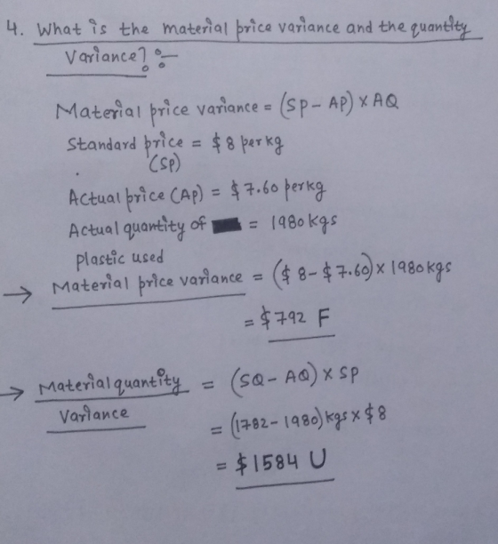4. What is the material price variance and the quantity Variance? Material price variance = (sp-Ap) x AQ Standard price = $8