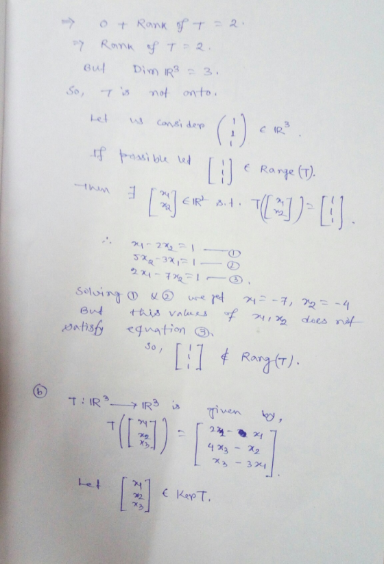 o + Rank of T = 2. my Rank of T=2. But Dim IR3 = 3. So, T is not onto. het is consider / If possible led [ile Range (T). tum