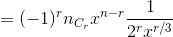 =(-1)^{r}n_{C_{r}}x^{n-r}\frac{1}{2^{r}x^{r/3}}