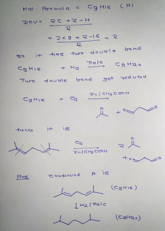 (A) Mol Formula = g HiS DOU= 20 +R-H 2 - 2x 9 +2-15 - 2 bond 50 it two double has + H2 Pate EgHIS (ghao Two double bond seduc