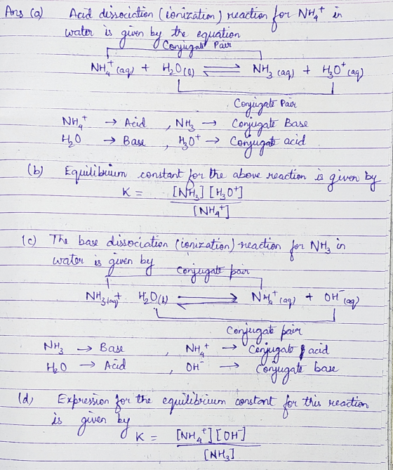 Ans (a) Aad dissociation (conization, reaction for . wat in water is given of Conjugate to by the equal USA NH. I cag) + H₂O