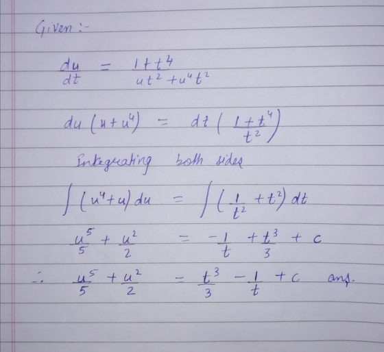 Given : du dt Itt 4 ut2 tunt? 4 du (u tu) di ( 1+th) Integrating both sides J (urtuldu - 1 (1 + 2) all 5 3 شدد کیا = ut u² 5