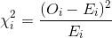 \chi^2_i = \frac{(O_i- E_i)^2}{E_i}