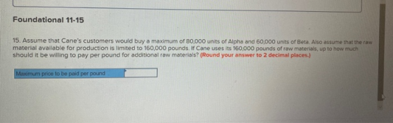 Foundational 11-15 15. Assume that Canes customers would buy a maximum of 80,000 units of Alpha and 60,000 units of Beta. Al