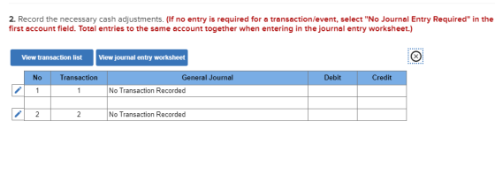 2. Record the necessary cash adjustments. (If no entry is required for a transaction/event, select No Journal Entry Required