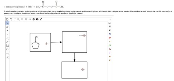 1-methylcyclopentene + HBr + CH-0-0-0-0- Draw all missing reactants and/or products in the appropriate boxes by placing atoms