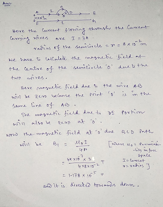 Ansi I F I are I = 3A -2 Los 10 m Here the a Current flowing through the current Carrying wirers radius of the semicircle as