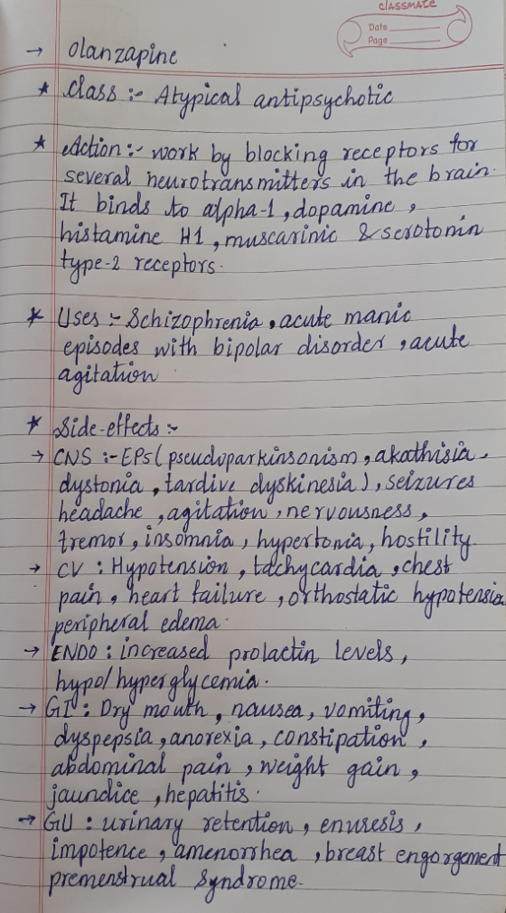 classmate Date Page → olanzapine * dass : Atypical antipsychotic edction; work by blocking receptors for several neurotransmi