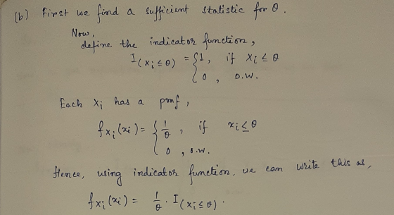 Now, (6) first we find a sufficient statistic for 0. define the indicator function, I (x; -0) = ht, if Xe to 20 0.W. Each Xi
