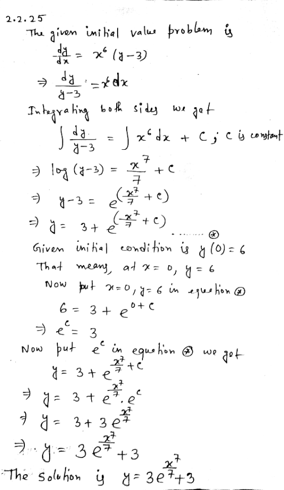 2.2.25 7-3 The given initial value problem ; to (7-3) → dy .=nex Integrating both sides we get Sede = J xdx + C; eis constant